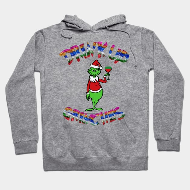 DRINK UP GRINCHES Hoodie by dongkol